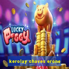 kerolay chaves erone